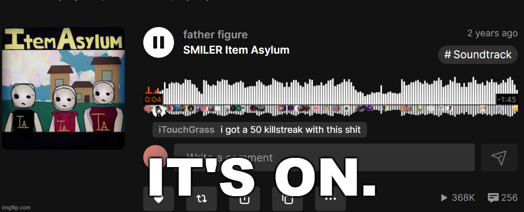 IT'S ON. | made w/ Imgflip meme maker