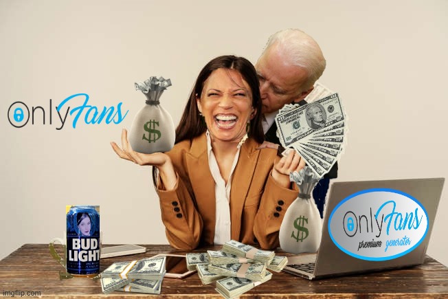 kamala makes extra cash with onlyfans | image tagged in kamala makes extra cash with onlyfans | made w/ Imgflip meme maker
