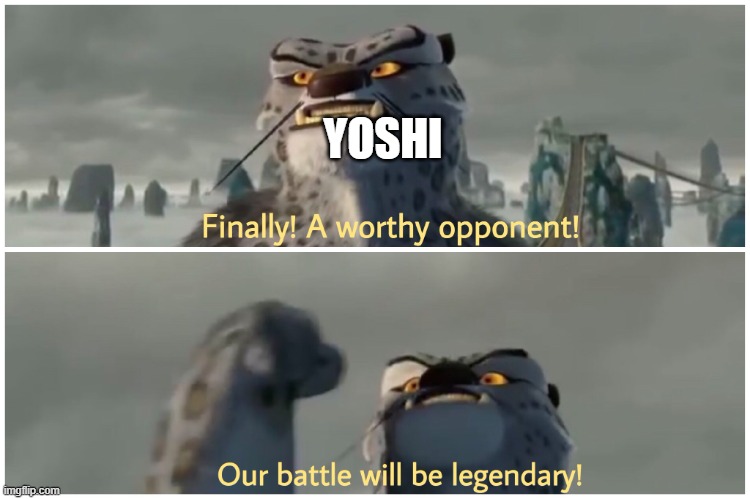 Our Battle Will Be Legendary | YOSHI | image tagged in our battle will be legendary | made w/ Imgflip meme maker