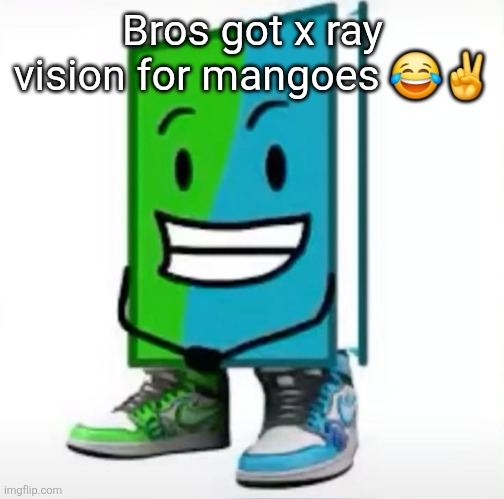 ‎ | Bros got x ray vision for mangoes 😂✌️ | made w/ Imgflip meme maker