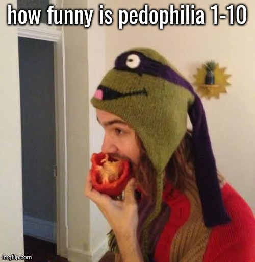 Kevin Parker eating bell pepper | how funny is pedophilia 1-10 | image tagged in kevin parker eating bell pepper | made w/ Imgflip meme maker