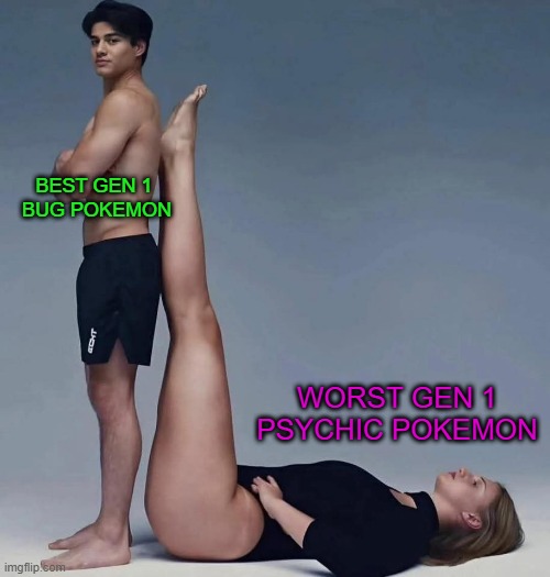 Generation 1 Psychic type was op af | BEST GEN 1 
BUG POKEMON; WORST GEN 1 PSYCHIC POKEMON | image tagged in tall woman small man,pokemon,pokemon memes,woman,funny pokemon,pokemon red and blue | made w/ Imgflip meme maker