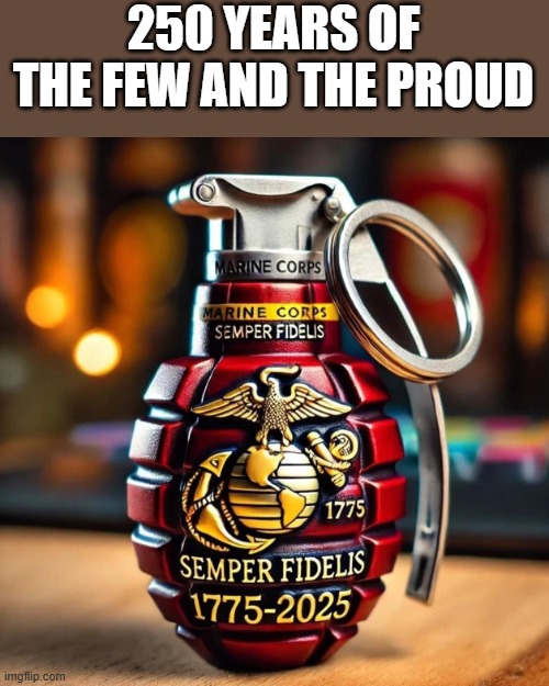 Marine 250 | 250 YEARS OF THE FEW AND THE PROUD | image tagged in marine corps | made w/ Imgflip meme maker