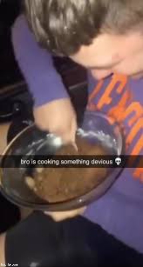 bro is cooking something devious | image tagged in bro is cooking something devious | made w/ Imgflip meme maker
