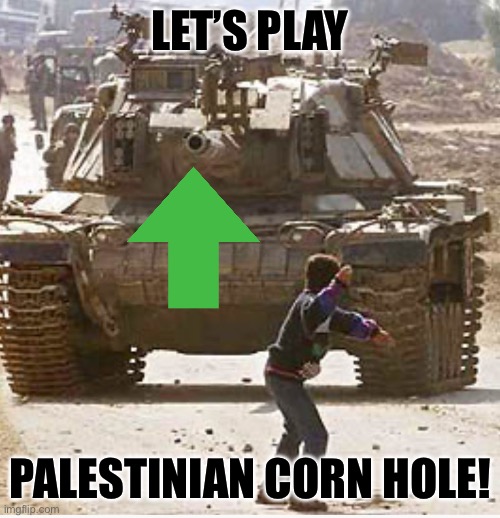 LET’S PLAY; PALESTINIAN CORN HOLE! | made w/ Imgflip meme maker