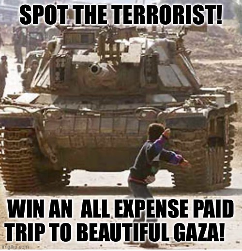 SPOT THE TERRORIST! WIN AN  ALL EXPENSE PAID TRIP TO BEAUTIFUL GAZA! | made w/ Imgflip meme maker