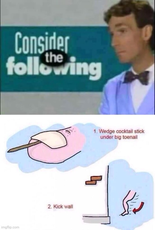 image tagged in consider the following | made w/ Imgflip meme maker