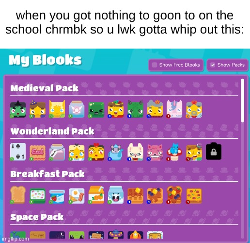 when you got nothing to goon to on the school chrmbk so u lwk gotta whip out this: | made w/ Imgflip meme maker