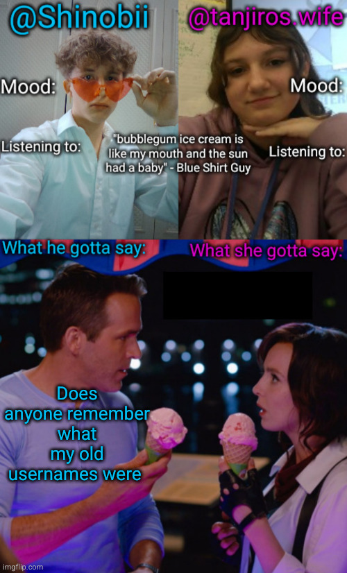 there's barely any | Does anyone remember what my old usernames were | image tagged in shinobii and tanjiros wife announcement temp | made w/ Imgflip meme maker