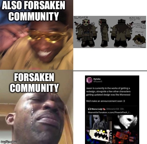 wearing sunglasses crying | ALSO FORSAKEN COMMUNITY; FORSAKEN COMMUNITY | image tagged in wearing sunglasses crying | made w/ Imgflip meme maker