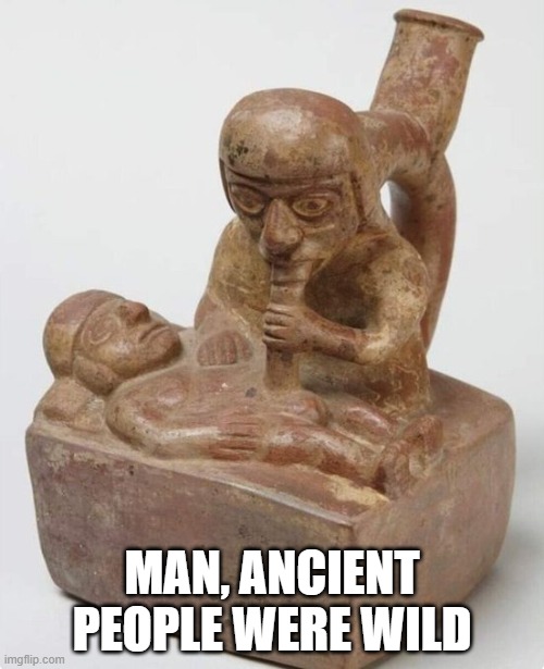 Perv Sculpture | MAN, ANCIENT PEOPLE WERE WILD | image tagged in sex jokes | made w/ Imgflip meme maker