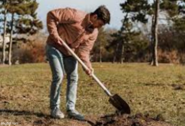 man with shovel digging | image tagged in man with shovel digging | made w/ Imgflip meme maker