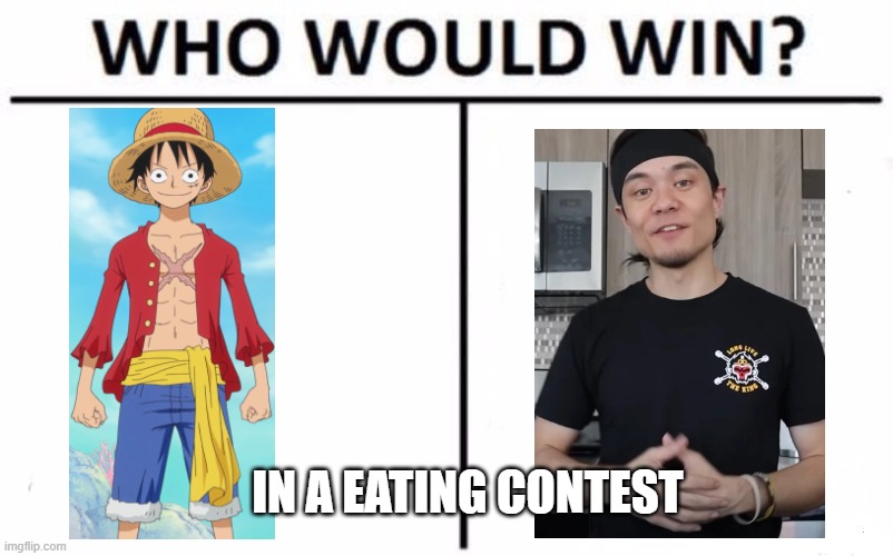 who | IN A EATING CONTEST | image tagged in memes,who would win | made w/ Imgflip meme maker