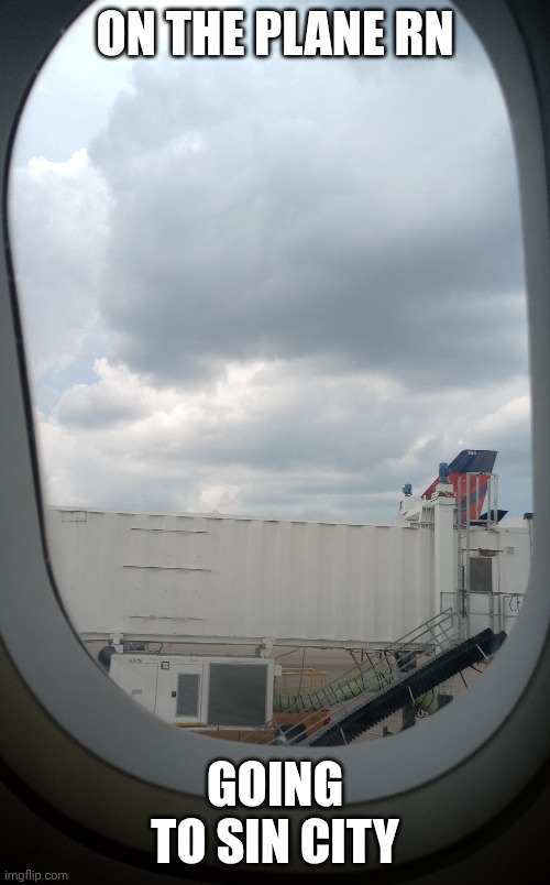 ON THE PLANE RN; GOING TO SIN CITY | made w/ Imgflip meme maker