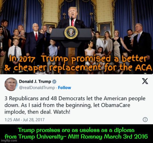 Poor Liar | Trump promises are as useless as a diploma from Trump University- Mitt Romney March 3rd 2016 | image tagged in poor liar,repeal and replace,better and cheaper healthcare,death pannels,unplug grandma,shop wasn't cut | made w/ Imgflip meme maker