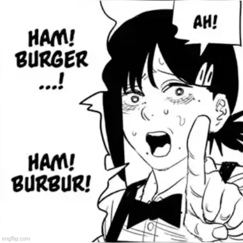 Hamburbur | image tagged in memes,chainsaw man | made w/ Imgflip meme maker
