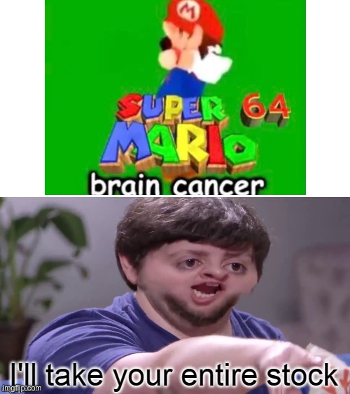I'll Take Your Entire Stock | image tagged in i'll take your entire stock | made w/ Imgflip meme maker