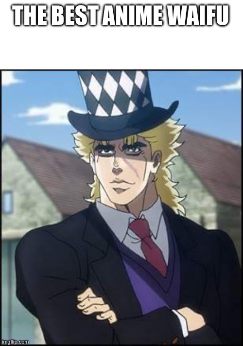 speedwagon | THE BEST ANIME WAIFU | image tagged in speedwagon | made w/ Imgflip meme maker