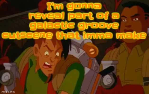 mortified. | I'm gonna reveal part of a galactic groove cutscene that imma make | image tagged in mortified | made w/ Imgflip meme maker