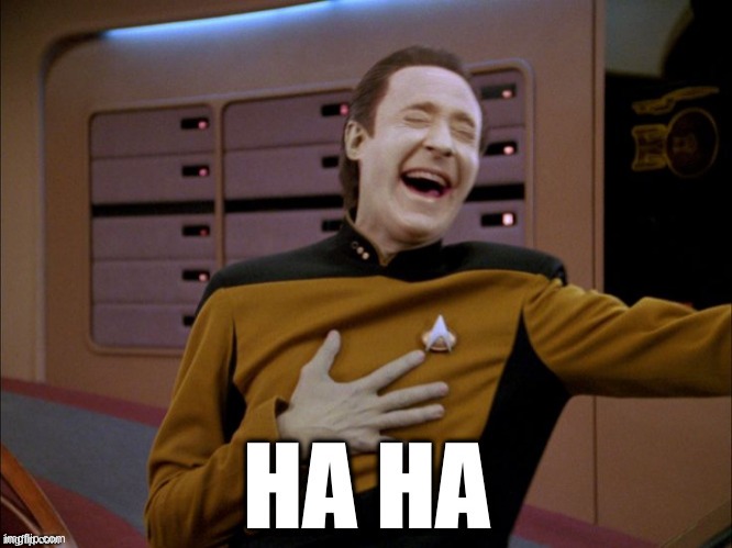 Data Ha Ha | image tagged in data ha ha | made w/ Imgflip meme maker