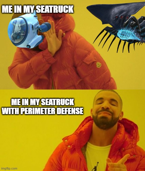 Me with & without Perimeter defense | ME IN MY SEATRUCK; ME IN MY SEATRUCK WITH PERIMETER DEFENSE | image tagged in drake | made w/ Imgflip meme maker