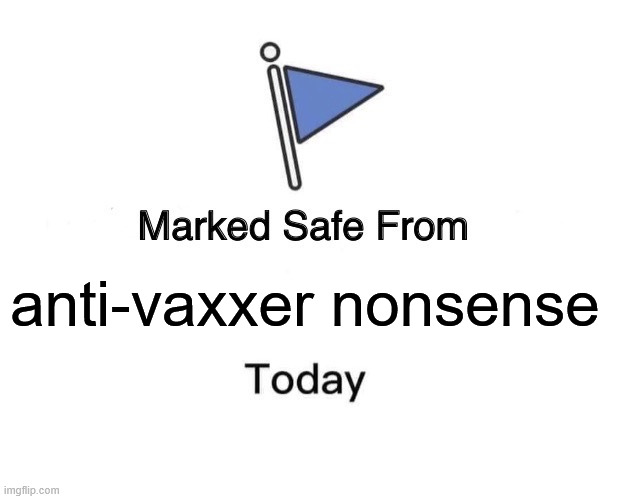 Marked Safe From Meme | anti-vaxxer nonsense | image tagged in memes,marked safe from | made w/ Imgflip meme maker