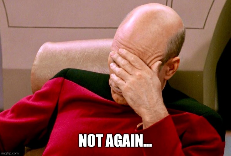 Not again | NOT AGAIN… | image tagged in not again | made w/ Imgflip meme maker