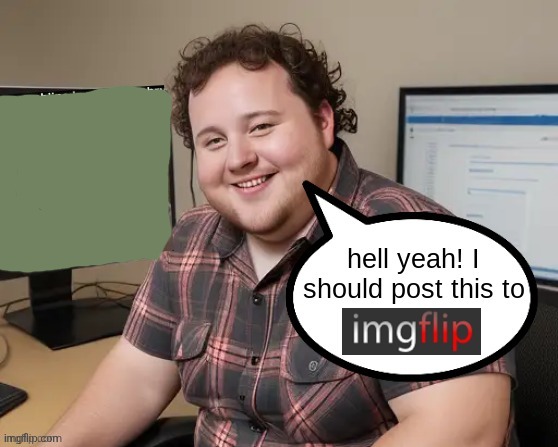 goonerposting on imgflip | image tagged in goonerposting on imgflip | made w/ Imgflip meme maker