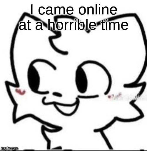 Andrew is a sitemod. unless the owner on imgflip themselves does something about it, we cant do jack shit | I came online at a horrible time | image tagged in boykisser | made w/ Imgflip meme maker