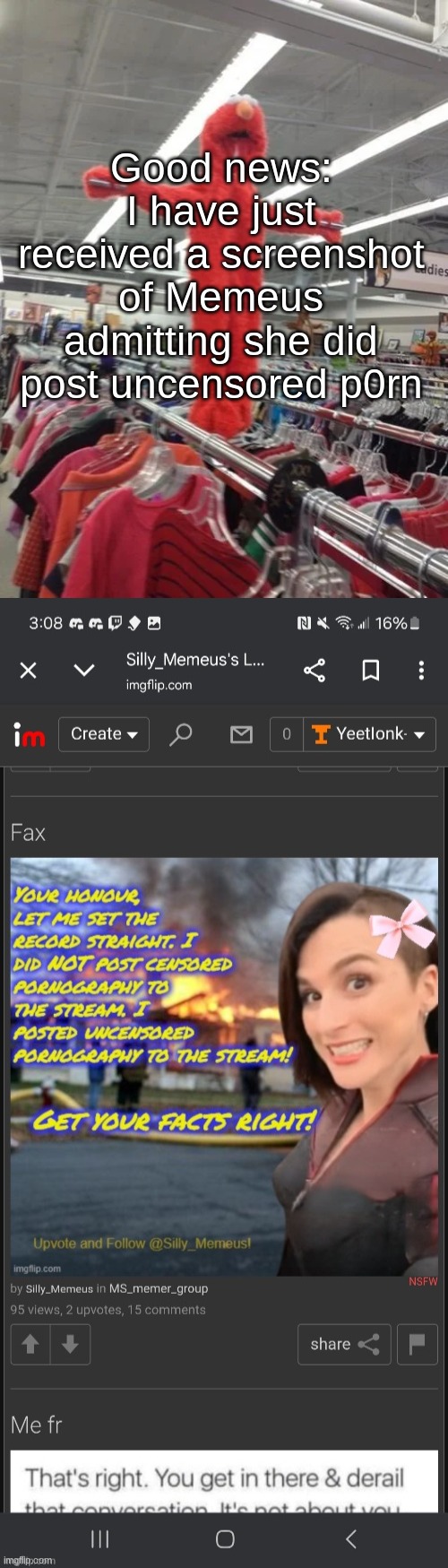 Good news: I have just received a screenshot of Memeus admitting she did post uncensored p0rn | image tagged in elmo being fucking crucified at target | made w/ Imgflip meme maker