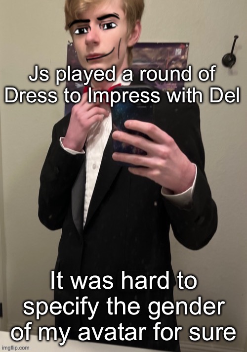 Virian man Face 4 | Js played a round of Dress to Impress with Del; It was hard to specify the gender of my avatar for sure | image tagged in virian man face 4 | made w/ Imgflip meme maker