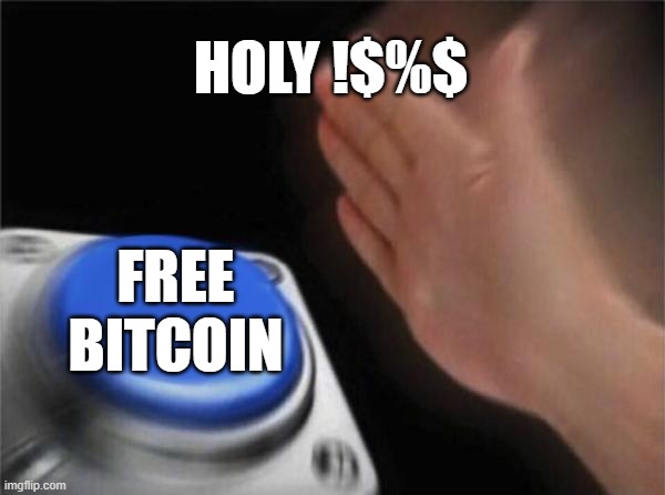 ds | HOLY !$%$; FREE BITCOIN | image tagged in memes | made w/ Imgflip meme maker