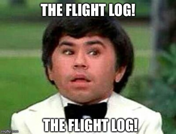 THE FLIGHT LOG! THE FLIGHT LOG! | image tagged in the plane the plane | made w/ Imgflip meme maker