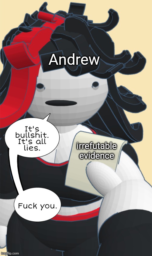 Andrew; irrefutable evidence | made w/ Imgflip meme maker
