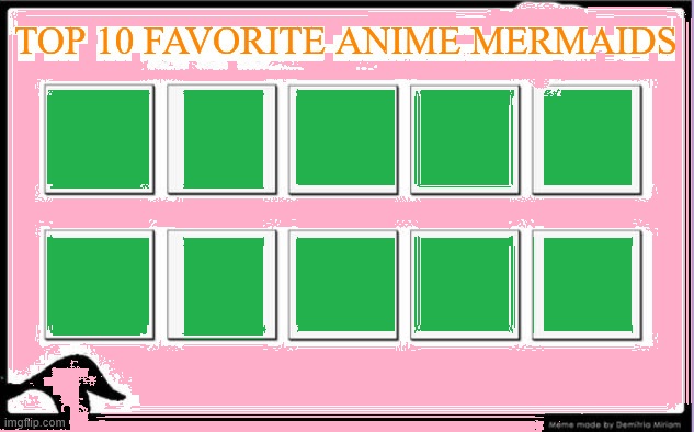 top 10 favorite anime mermaids Blank Meme Template