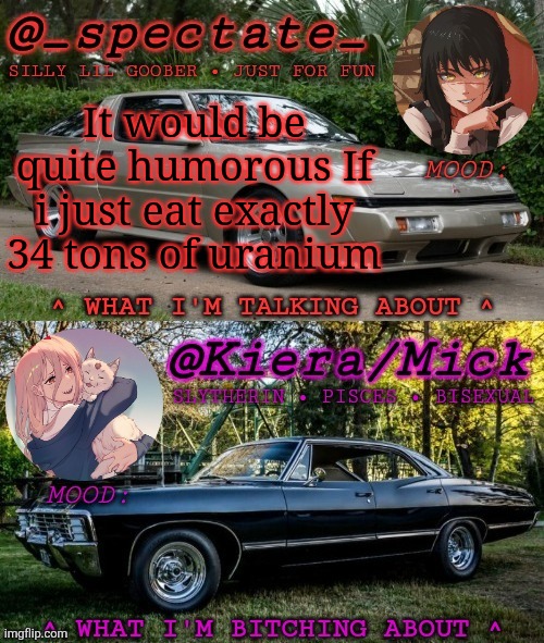 KM Spectate Shared Temp | It would be quite humorous If i just eat exactly 34 tons of uranium | image tagged in km spectate shared temp | made w/ Imgflip meme maker