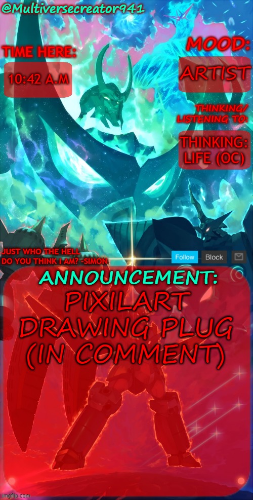 https://www.pixilart.com/art/doom-one-of-my-ocs-full-body-drawing-sr5z09cb4b5329aws3 | ARTIST; 10:42 A.M; THINKING:
LIFE (OC); PIXILART DRAWING PLUG (IN COMMENT) | image tagged in mc941's announcement temp gurren lagann,doom,ultimateverse,drawing,epic sans of topic if necessary | made w/ Imgflip meme maker