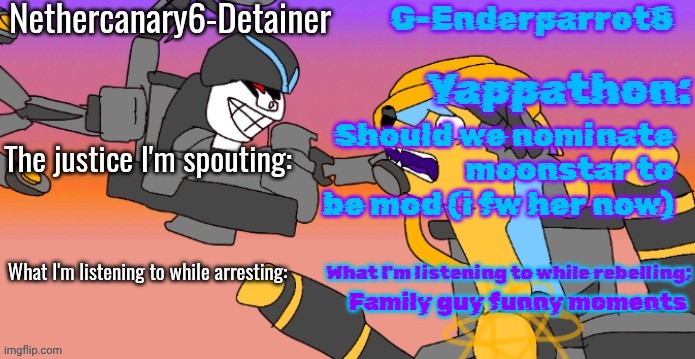 Nethercanary and Enderparrot announcement | Should we nominate moonstar to be mod (i fw her now); Family guy funny moments | image tagged in nethercanary and enderparrot announcement | made w/ Imgflip meme maker