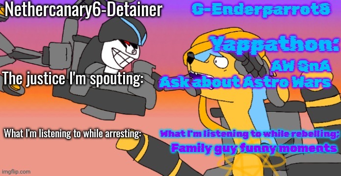 Nethercanary and Enderparrot announcement | AW QnA
Ask about Astro Wars; Family guy funny moments | image tagged in nethercanary and enderparrot announcement | made w/ Imgflip meme maker