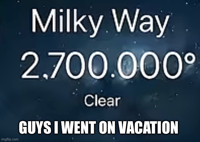 Went on a vacation | GUYS I WENT ON VACATION | made w/ Imgflip meme maker