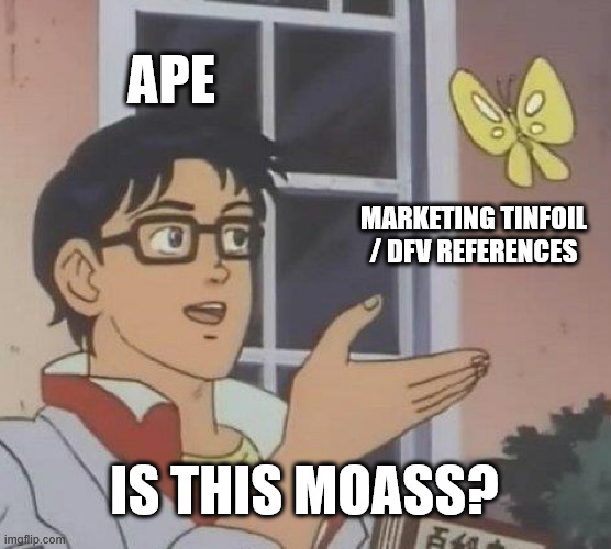 Is This A Pigeon Meme | APE; MARKETING TINFOIL / DFV REFERENCES; IS THIS MOASS? | image tagged in memes,is this a pigeon | made w/ Imgflip meme maker