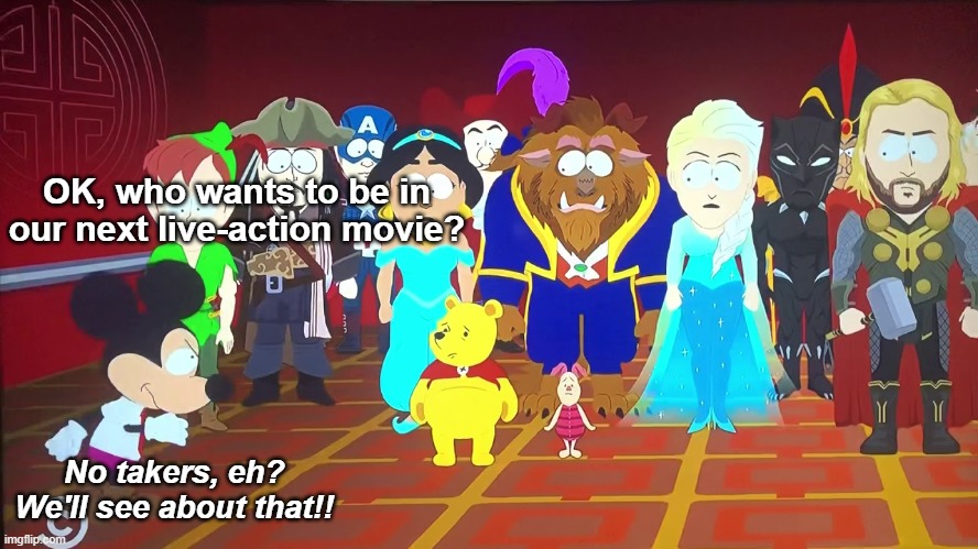 South Park Mickey Mouse Inspects the Troops | OK, who wants to be in our next live-action movie? No takers, eh? We'll see about that!! | image tagged in south park mickey mouse inspects the troops,disney,snow white,movies,bad movies | made w/ Imgflip meme maker