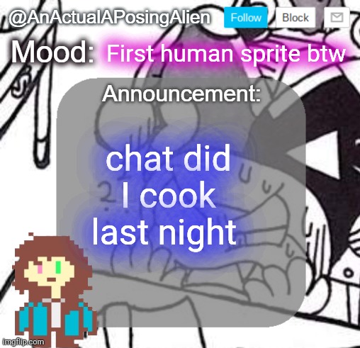 Sonya is such gobr | First human sprite btw; chat did I cook last night | image tagged in anactualaposingalien announce template by interactionsystem | made w/ Imgflip meme maker