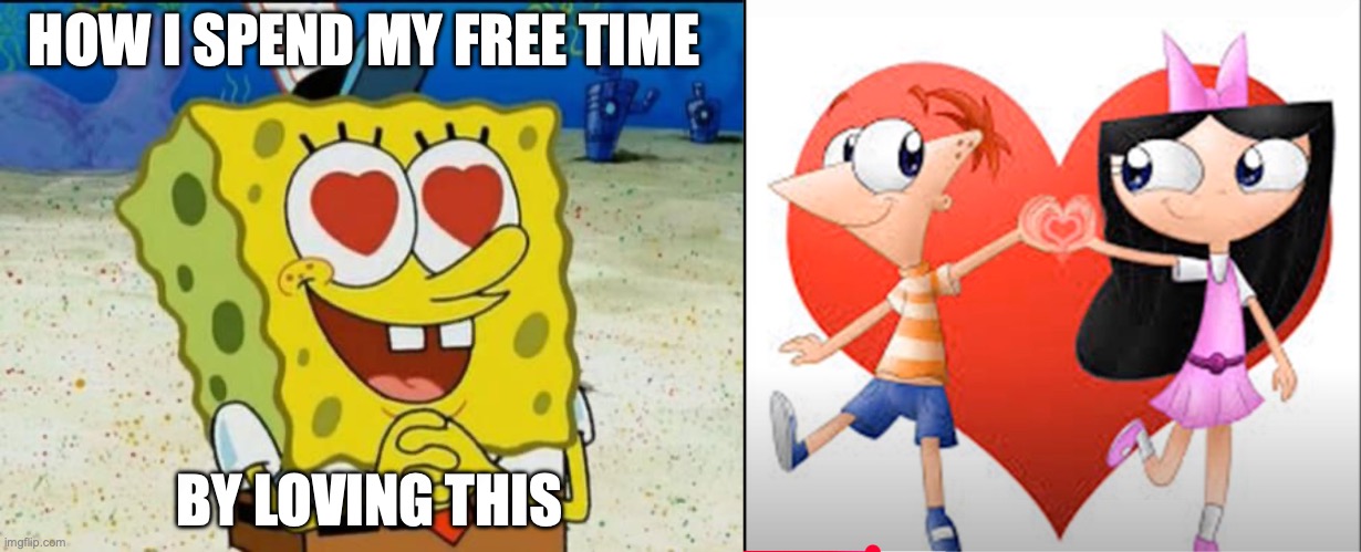 HOW I SPEND MY FREE TIME; BY LOVING THIS | image tagged in spongebob heart eyes | made w/ Imgflip meme maker