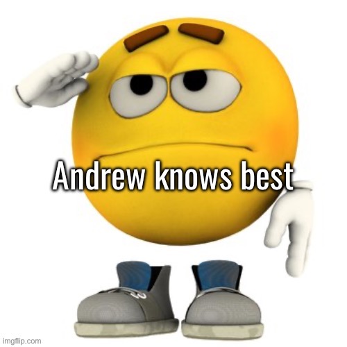 Im doing a thing | image tagged in andrew knows best | made w/ Imgflip meme maker