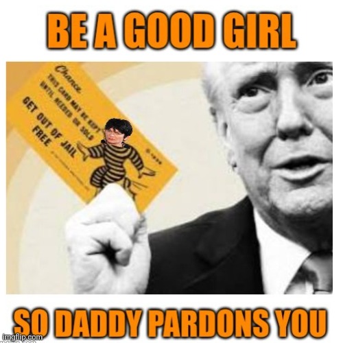 Remember trafficking little girls for me? No you don't! | image tagged in trump,maxwell,traffic little girls,get out of jail free,forget,trump's past | made w/ Imgflip meme maker