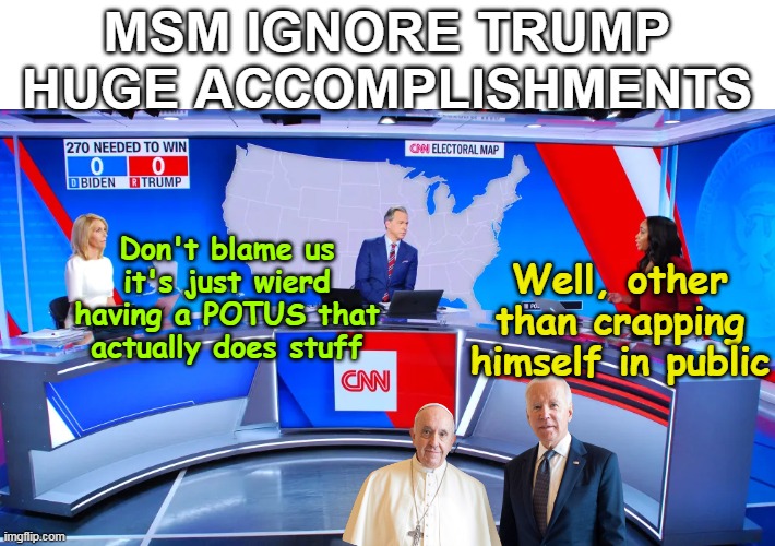 Joe had his own mis-direction / diversion tactics | MSM IGNORE TRUMP HUGE ACCOMPLISHMENTS; Don't blame us it's just wierd having a POTUS that actually does stuff; Well, other than crapping himself in public | image tagged in trump msm non coverage meme,crapped all over the american people too | made w/ Imgflip meme maker
