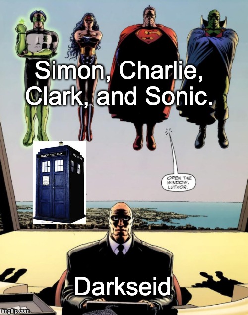 The five Life Equation Bearers pulling up on Apokolips | Simon, Charlie, Clark, and Sonic. Darkseid | image tagged in open the window luthor,doctor who,dc comics,hazbin hotel,sonic the hedgehog,anime | made w/ Imgflip meme maker
