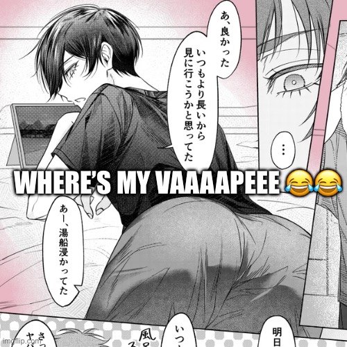 where’s my vape. | WHERE’S MY VAAAAPEEE 😂😂 | image tagged in rin,itoshi,bluelock,cringe,rinsae,saerin | made w/ Imgflip meme maker