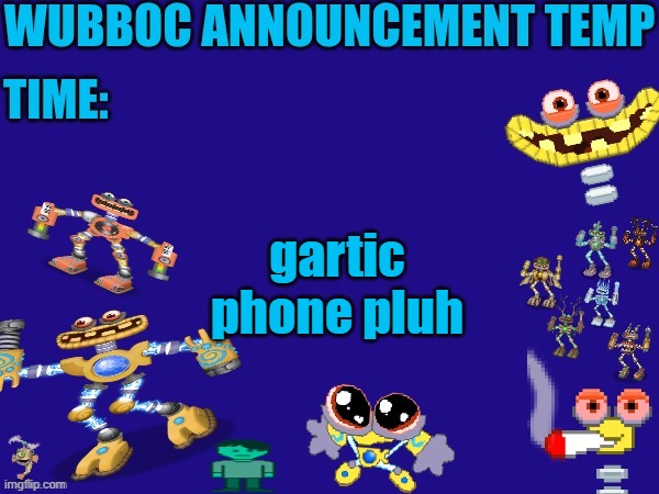 Wubboc announcement temp | gartic phone pluh | image tagged in wubboc announcement temp | made w/ Imgflip meme maker